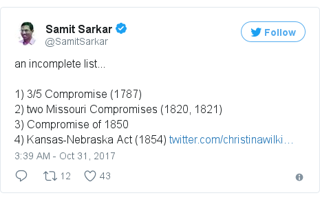 Twitter post by @SamitSarkar: an incomplete list...1) 3/5 Compromise (1787)2) two Missouri Compromises (1820, 1821)3) Compromise of 18504) Kansas-Nebraska Act (1854) 