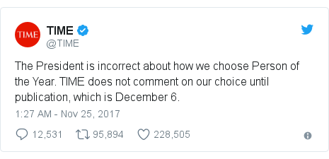 Twitter post by @TIME: The President is incorrect about how we choose Person of the Year. TIME does not comment on our choice until publication, which is December 6.