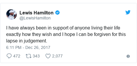 Twitter post by @LewisHamilton: I have always been in support of anyone living their life exactly how they wish and I hope I can be forgiven for this lapse in judgement.