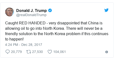 Twitter post by @realDonaldTrump: Caught RED HANDED - very disappointed that China is allowing oil to go into North Korea. There will never be a friendly solution to the North Korea problem if this continues to happen!