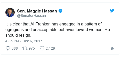 Twitter post by @SenatorHassan: It is clear that Al Franken has engaged in a pattern of egregious and unacceptable behavior toward women. He should resign.