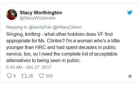 Twitter post by @StacyWColorado: Singing, knitting - what other hobbies does VF find appropriate for Ms. Clinton? I'm a woman who's a little younger than HRC and had spent decades in public service, too, so I need the complete list of acceptable alternatives to being seen in public.